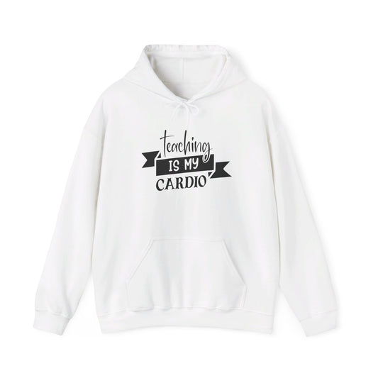 Teaching Is My Cardio - Hooded Sweatshirt