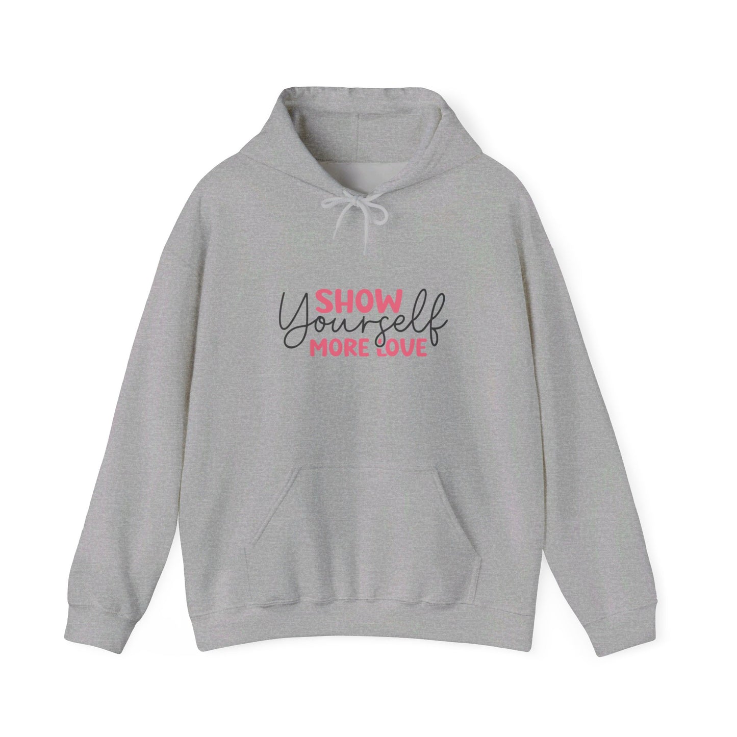 Show Yourself More Love 1 - Hooded Sweatshirt