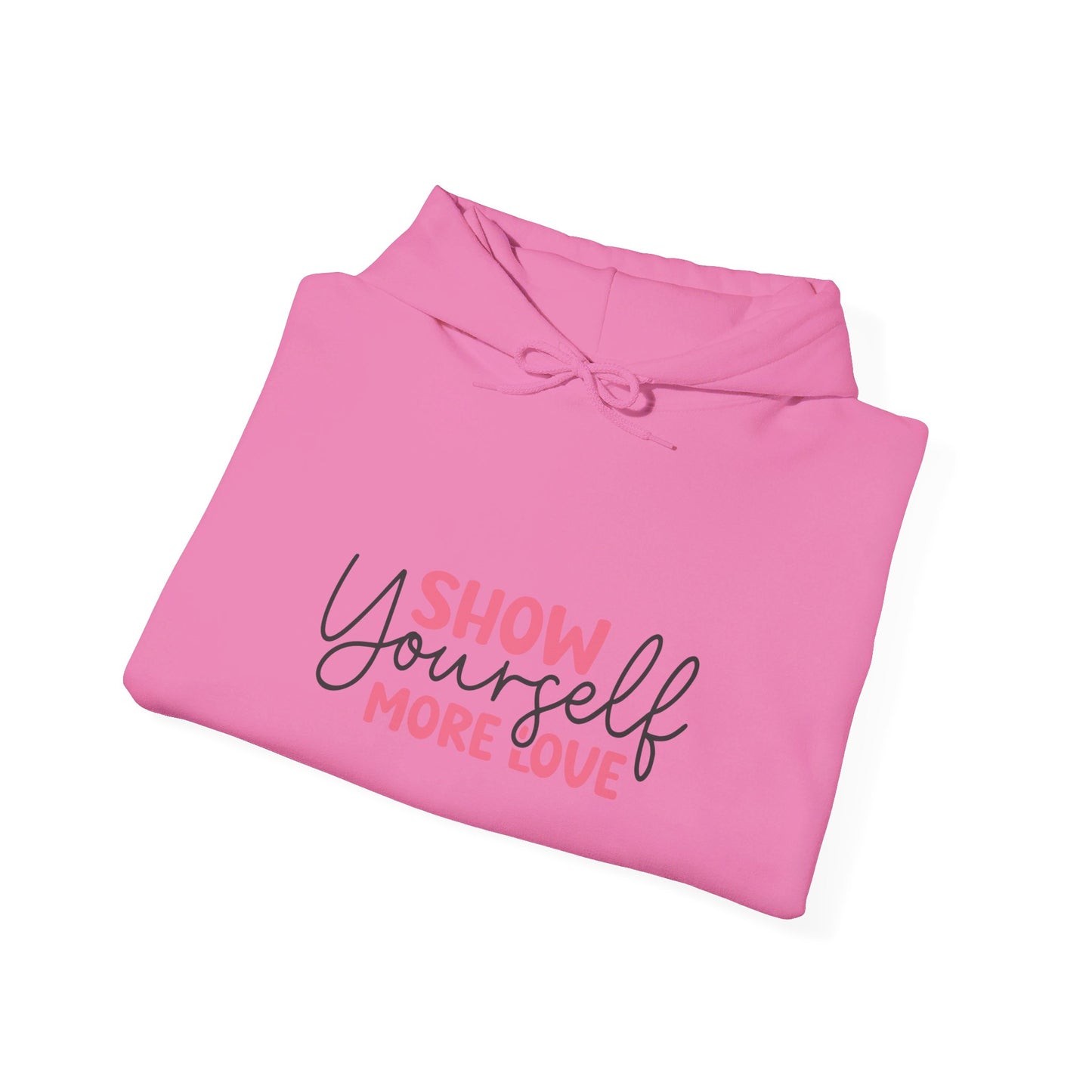 Show Yourself More Love 1 - Hooded Sweatshirt