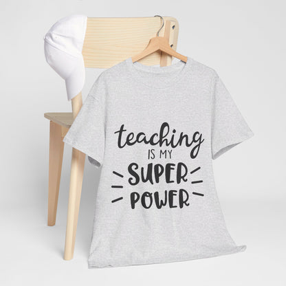 Teaching is My Super Power - T-Shirt