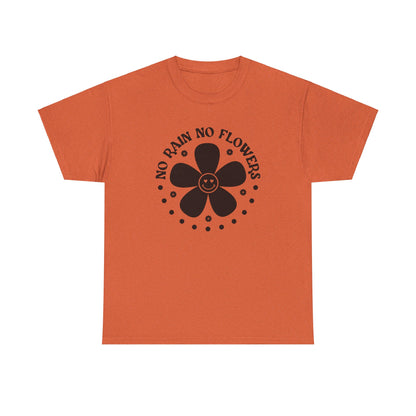 No Rain No Flowers - T-Shirt