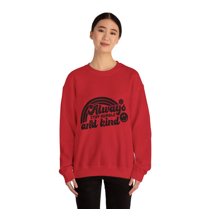 Always Stay Humble And Kind - Crewneck Sweatshirt