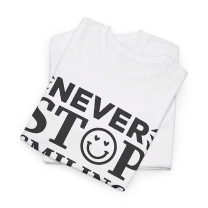 Never Stop Smiling - T-Shirt