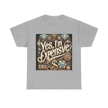 Yes, I'm Expensive T-Shirt