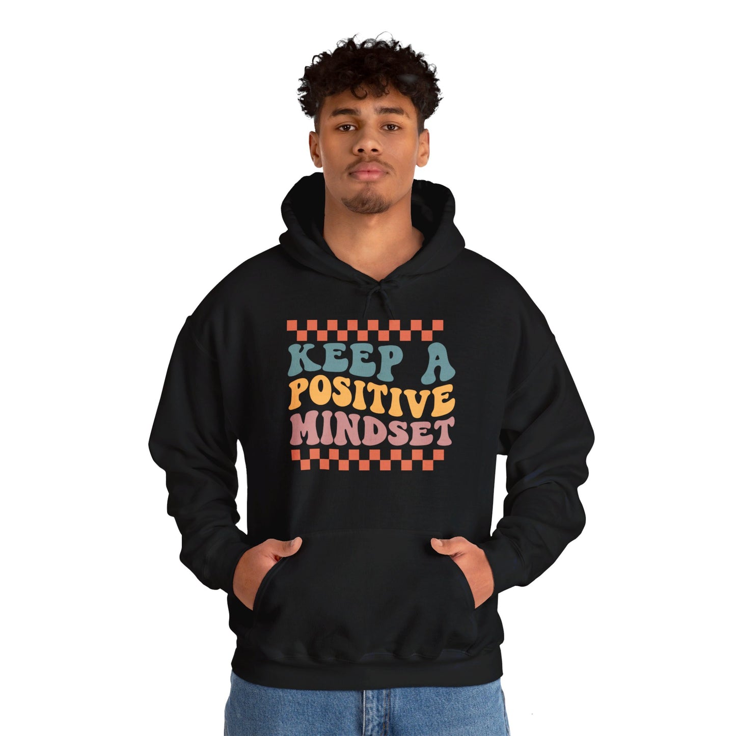 Keep a Positive Mindset - Hooded Sweatshirt