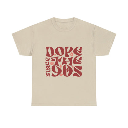 DopesinceThe90s T-Shirt