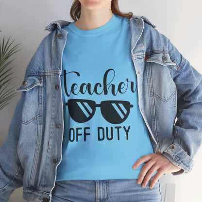 Teacher Off Duty - T-Shirt