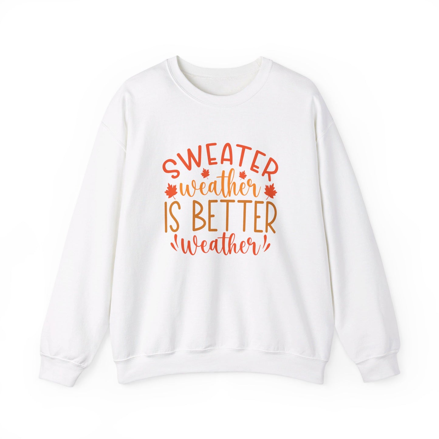 Sweater Weather Is Better Weather - Crewneck Sweatshirt