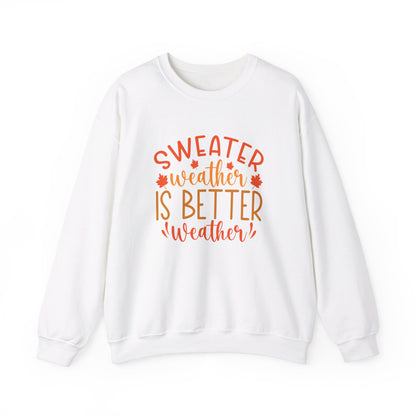 Sweater Weather Is Better Weather - Crewneck Sweatshirt