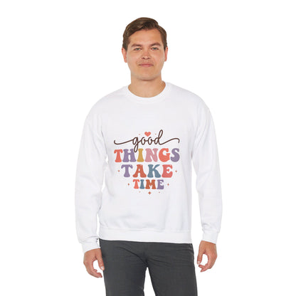 Good Things Take Time - Sweatshirt