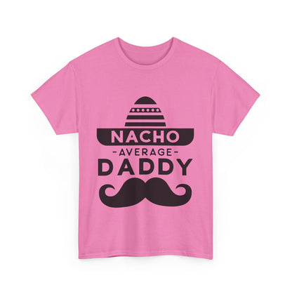 Nacho Average Daddy T-Shirt