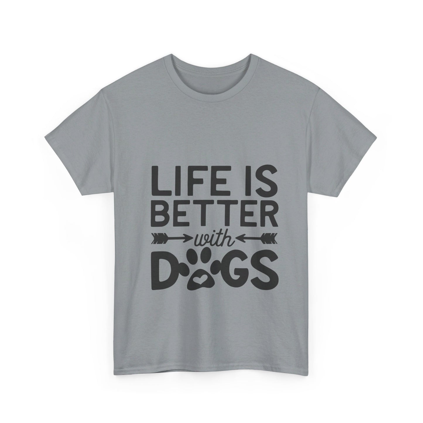 Life Is Better with Dogs T-Shirt