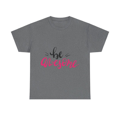 Be Awesome T-Shirt