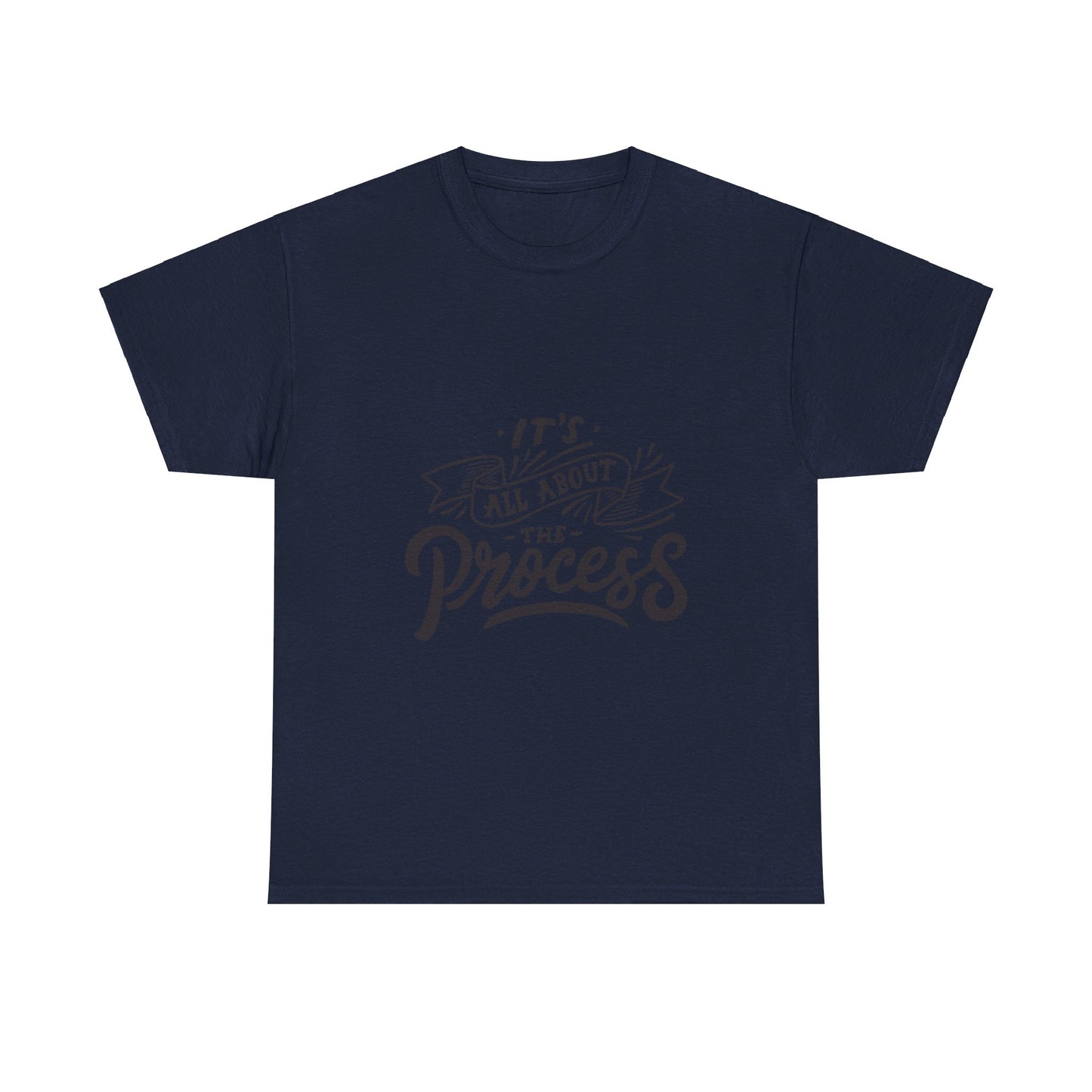 All About The Process T-Shirt