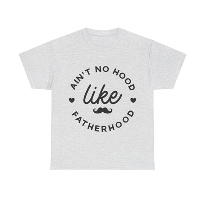 Ain't No Hood Like Fatherhood T-Shirt