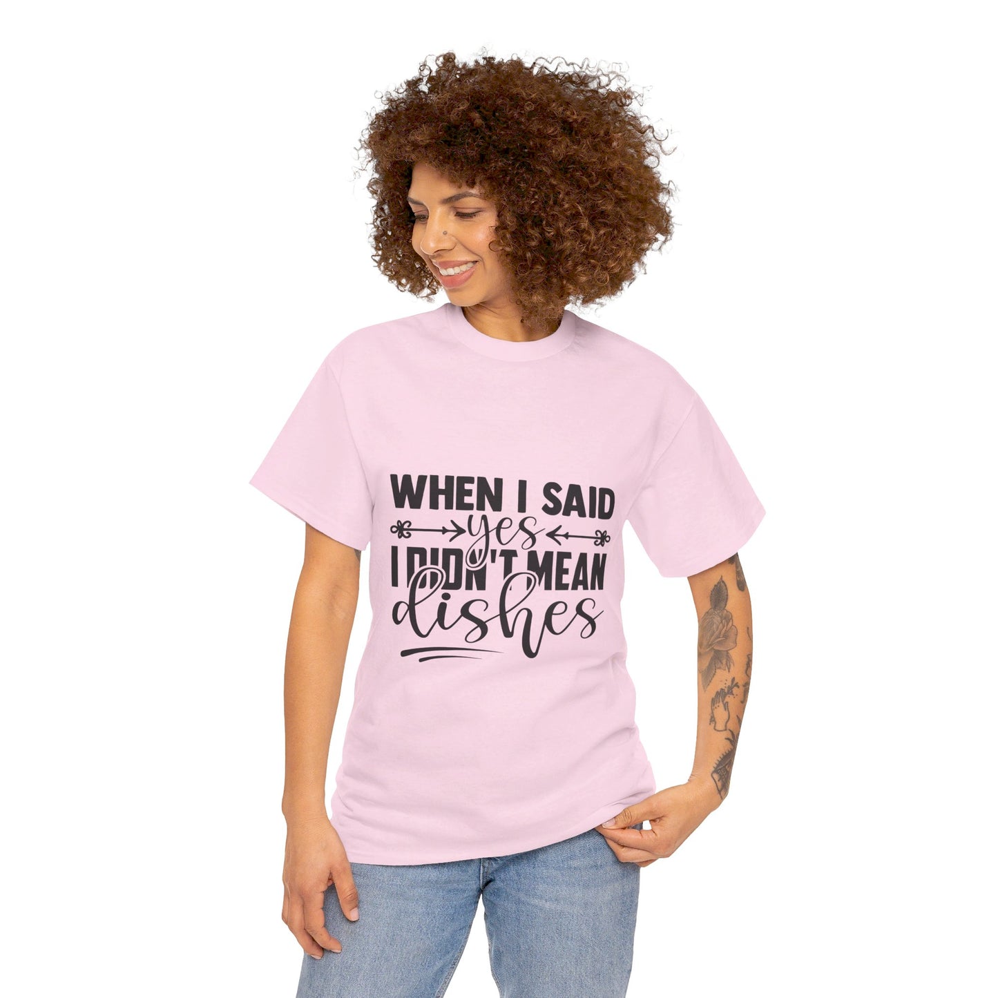 When I said yes I didn't mean dishes - T-Shirt