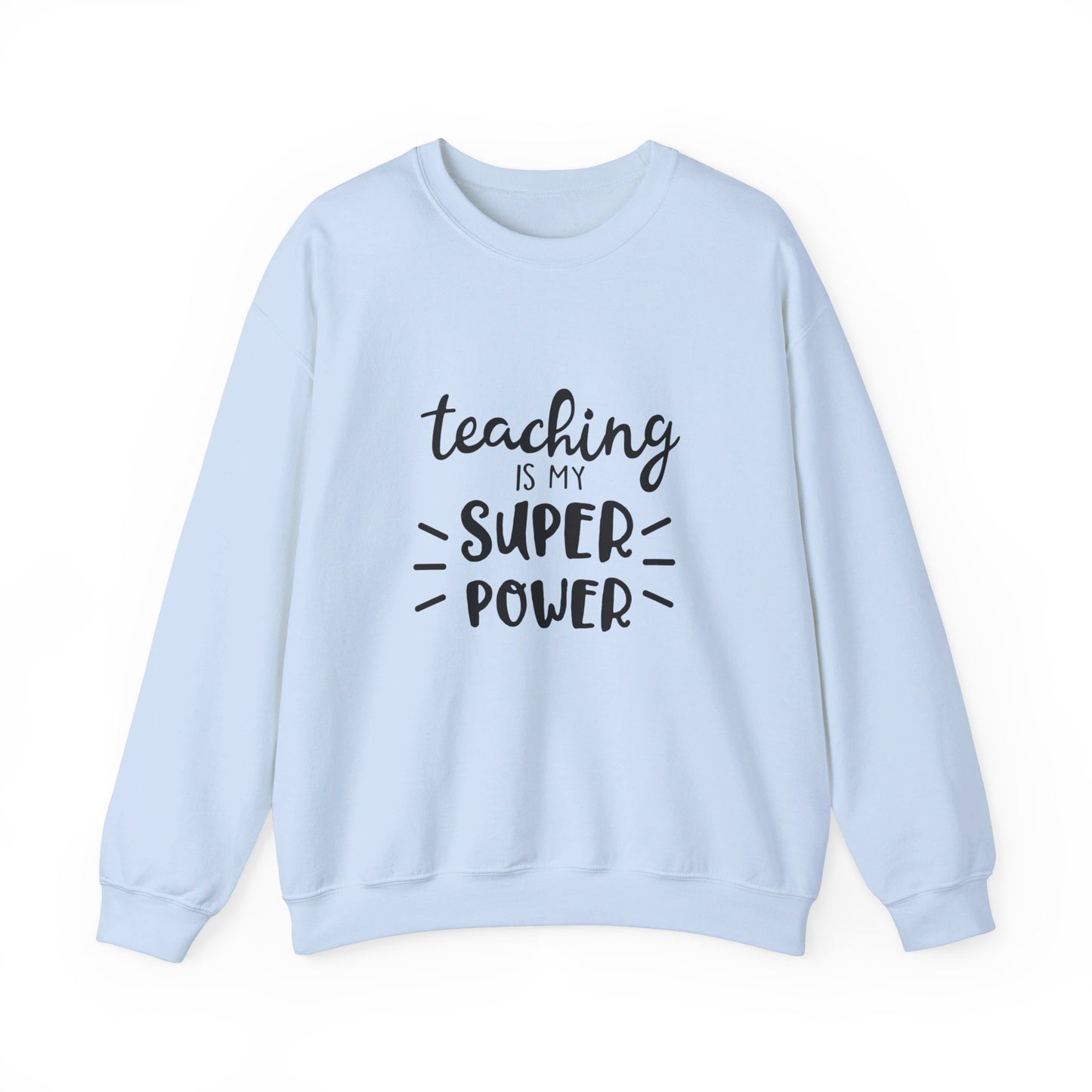 Teaching Is My Super Power - Sweatshirt