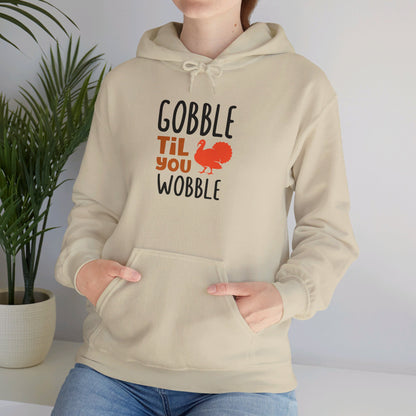 Gobble Till You Wobble, Thanksgiving Fun - Hooded Sweatshirt