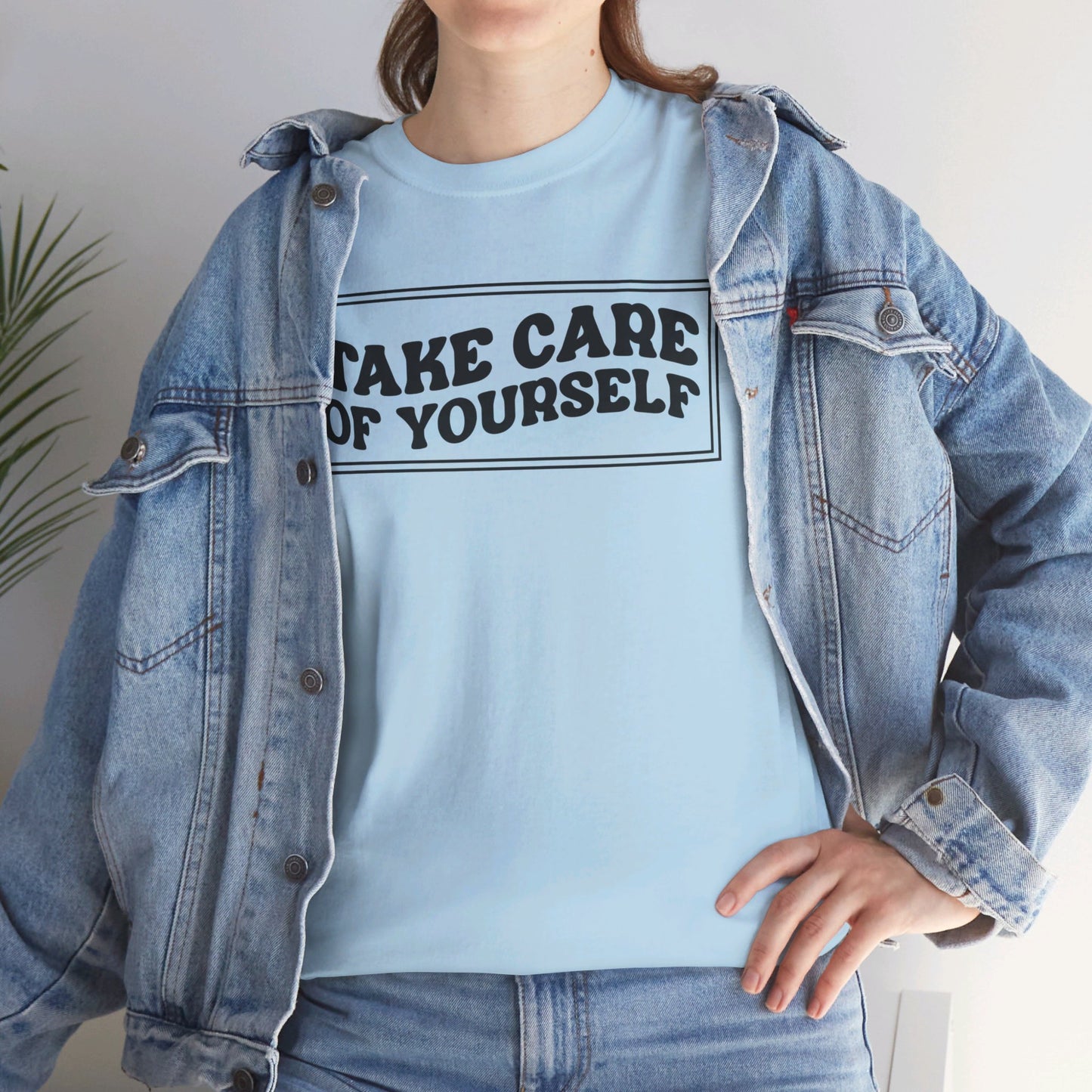 Take Care Of Yourself- T-Shirt