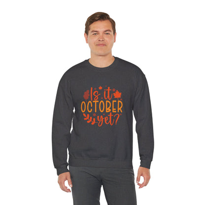 Is It October Yet - Sweatshirt