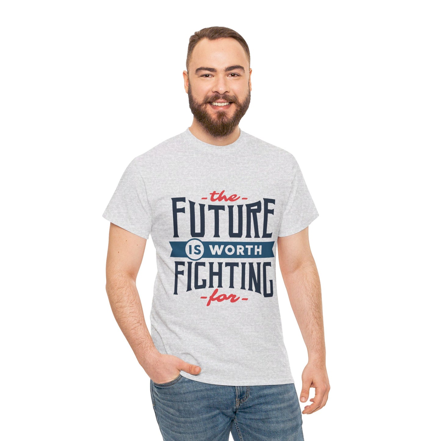 The Future is worth fighting for - T-Shirt