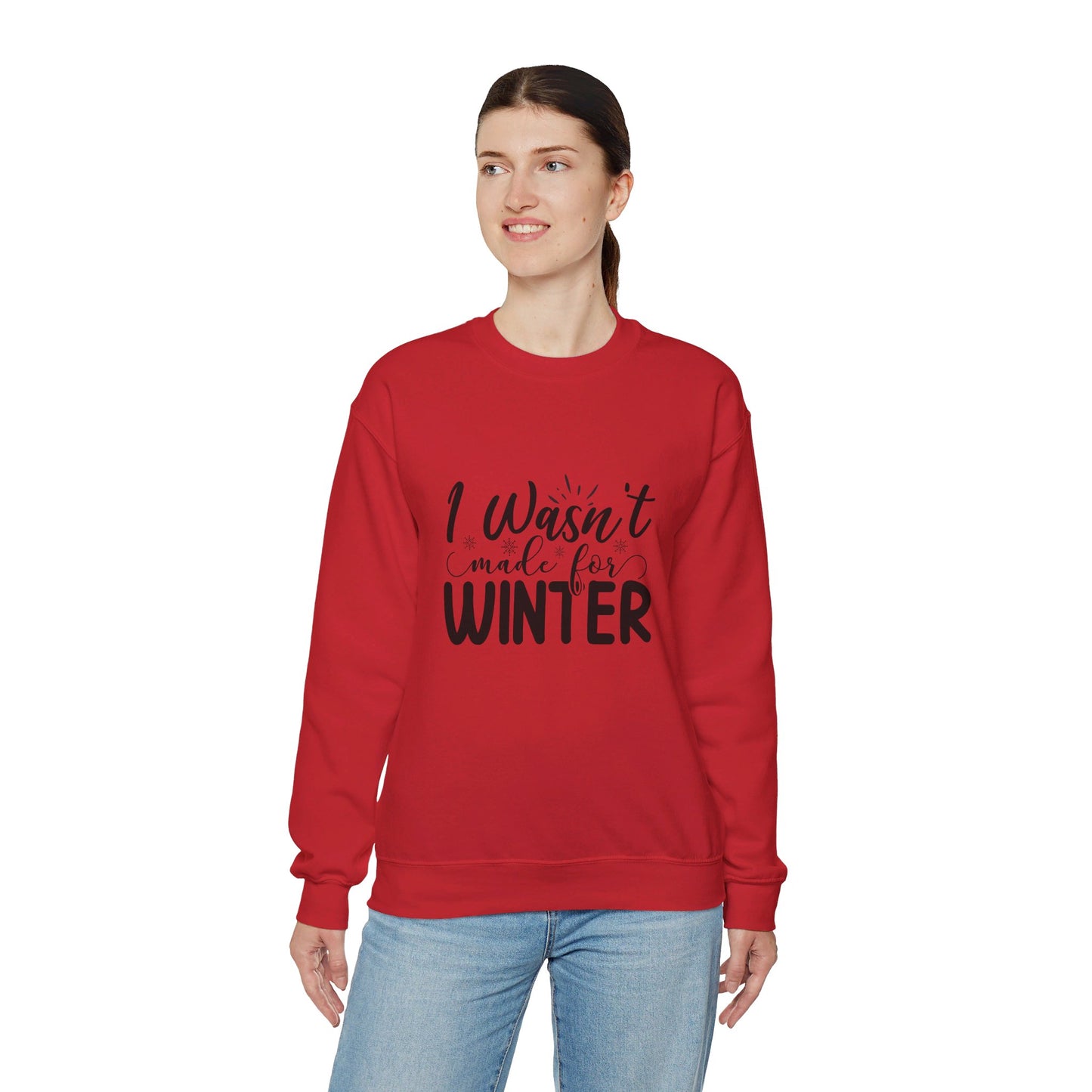 I Wasn't Made For Winter - Sweatshirt