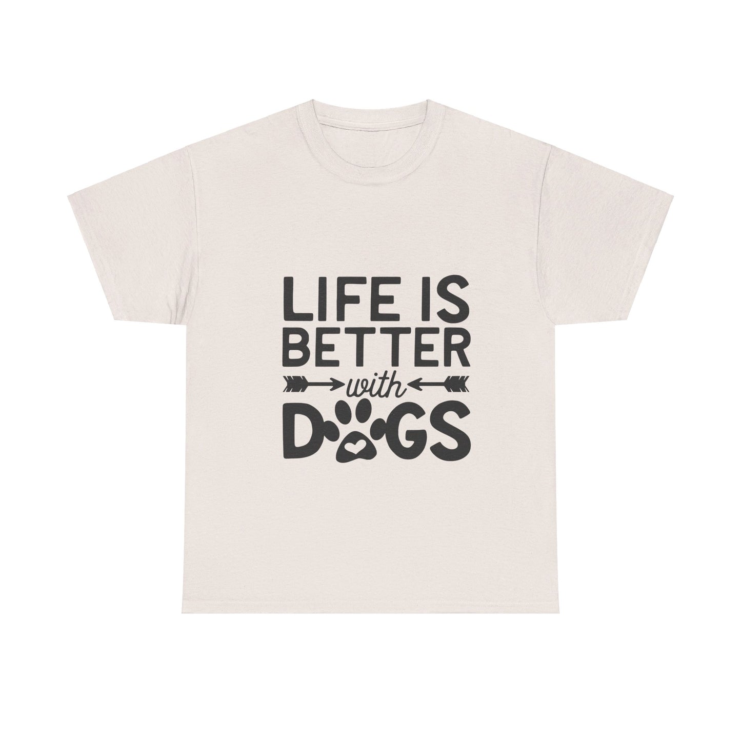 Life Is Better with Dogs T-Shirt