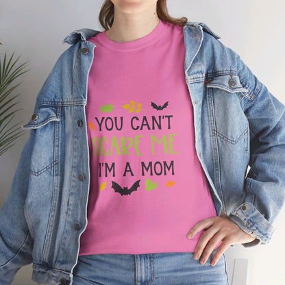 You can't scare me I'm a Mom-T-Shirt