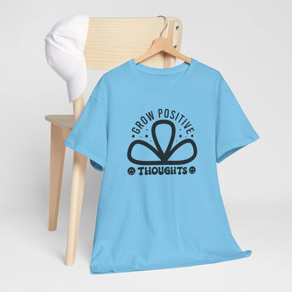 Grow Positive Thoughts - T-Shirt