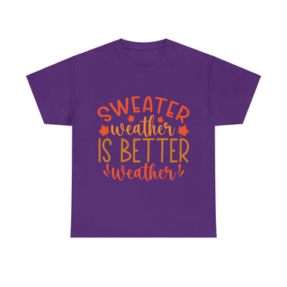 Sweater Weather is Better Weather-T-Shirt