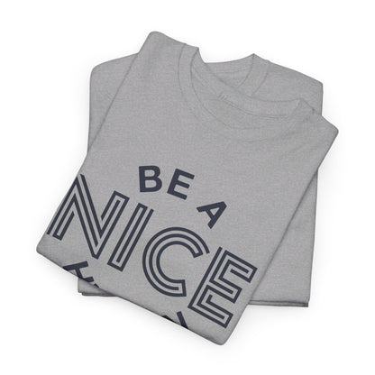 Be A Nice Human - T-Shirt