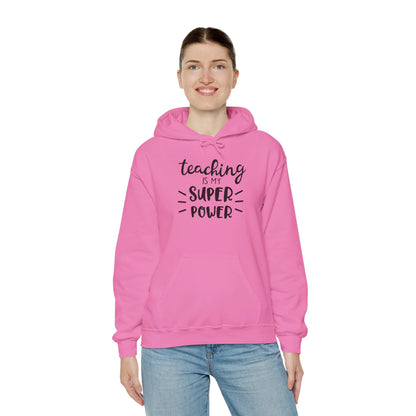 Teaching Is My Super Power - Hooded Sweatshirt