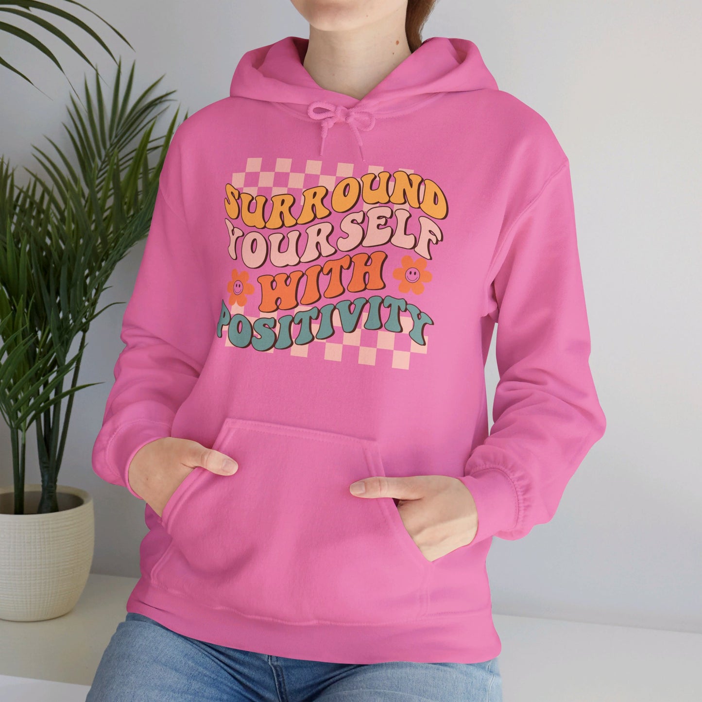 Surround Yourself With Positivity - Hooded Sweatshirt