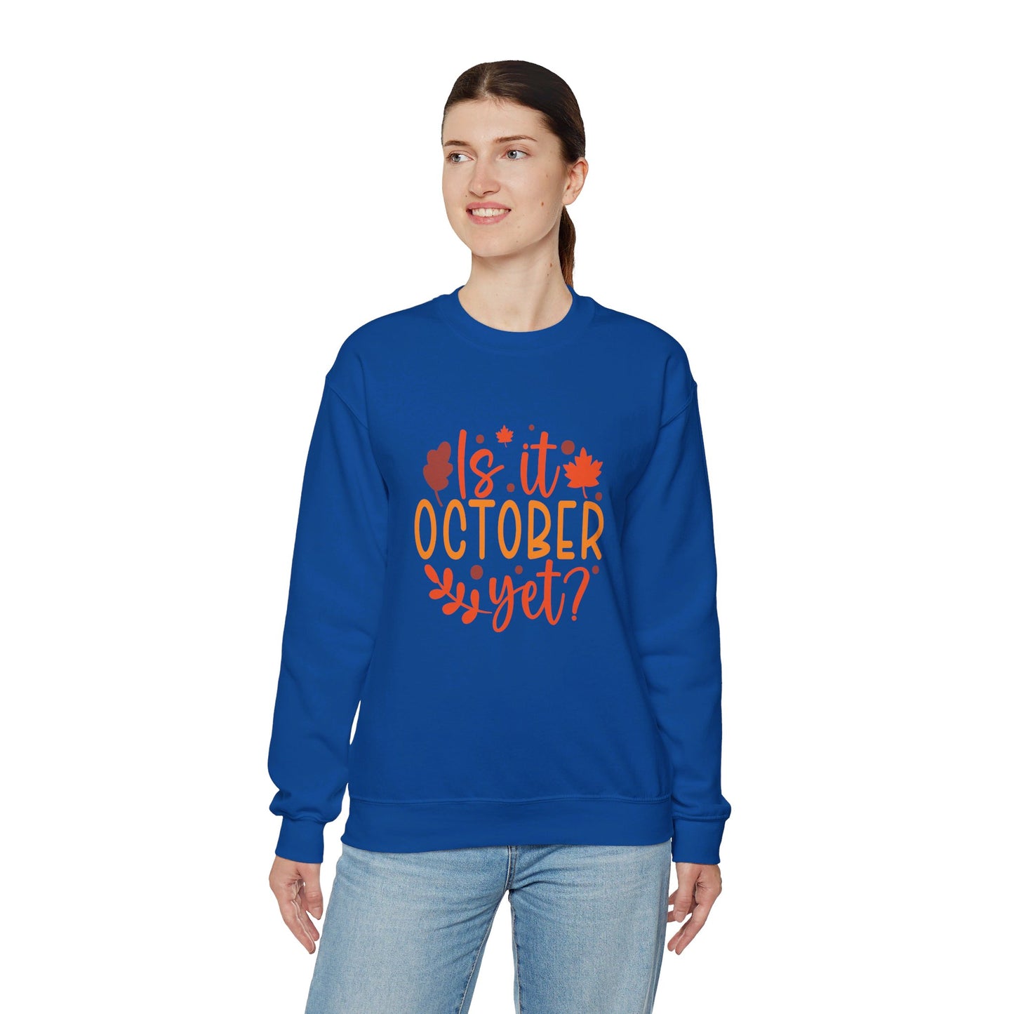 Is It October Yet - Sweatshirt