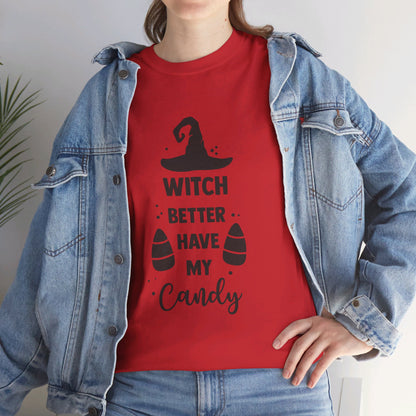 Witch better have my candy - T-Shirt