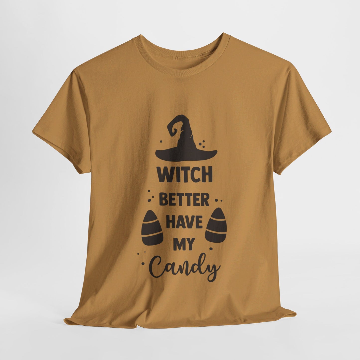 Witch better have my candy - T-Shirt