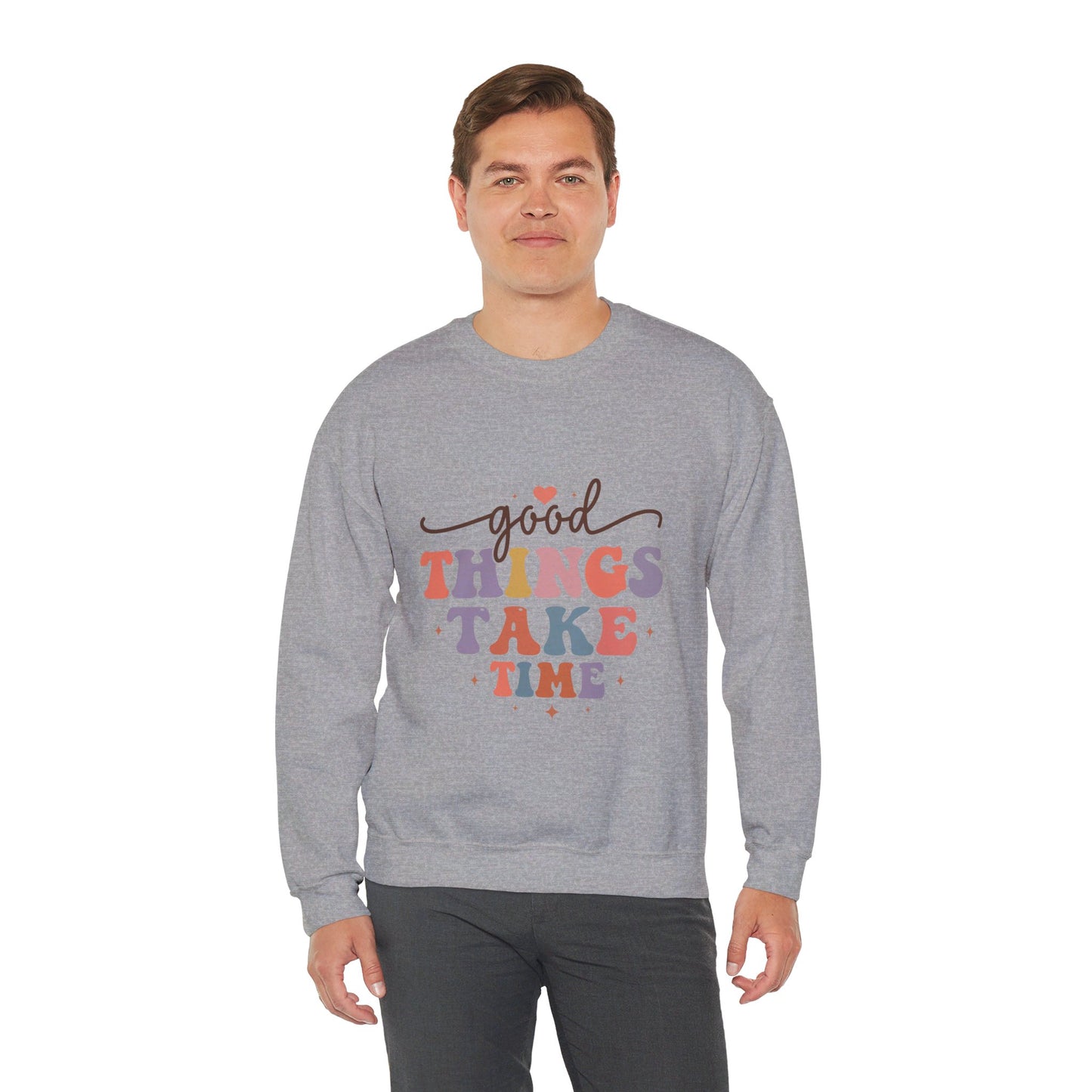 Good Things Take Time - Sweatshirt