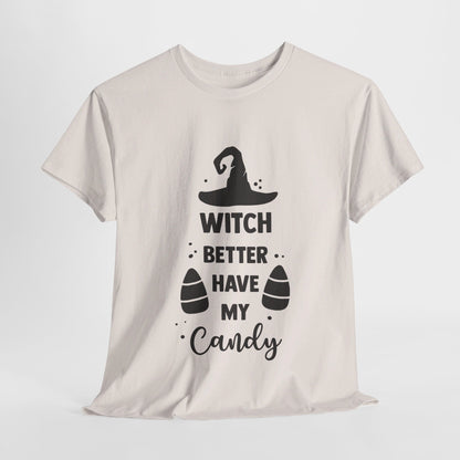 Witch better have my candy - T-Shirt