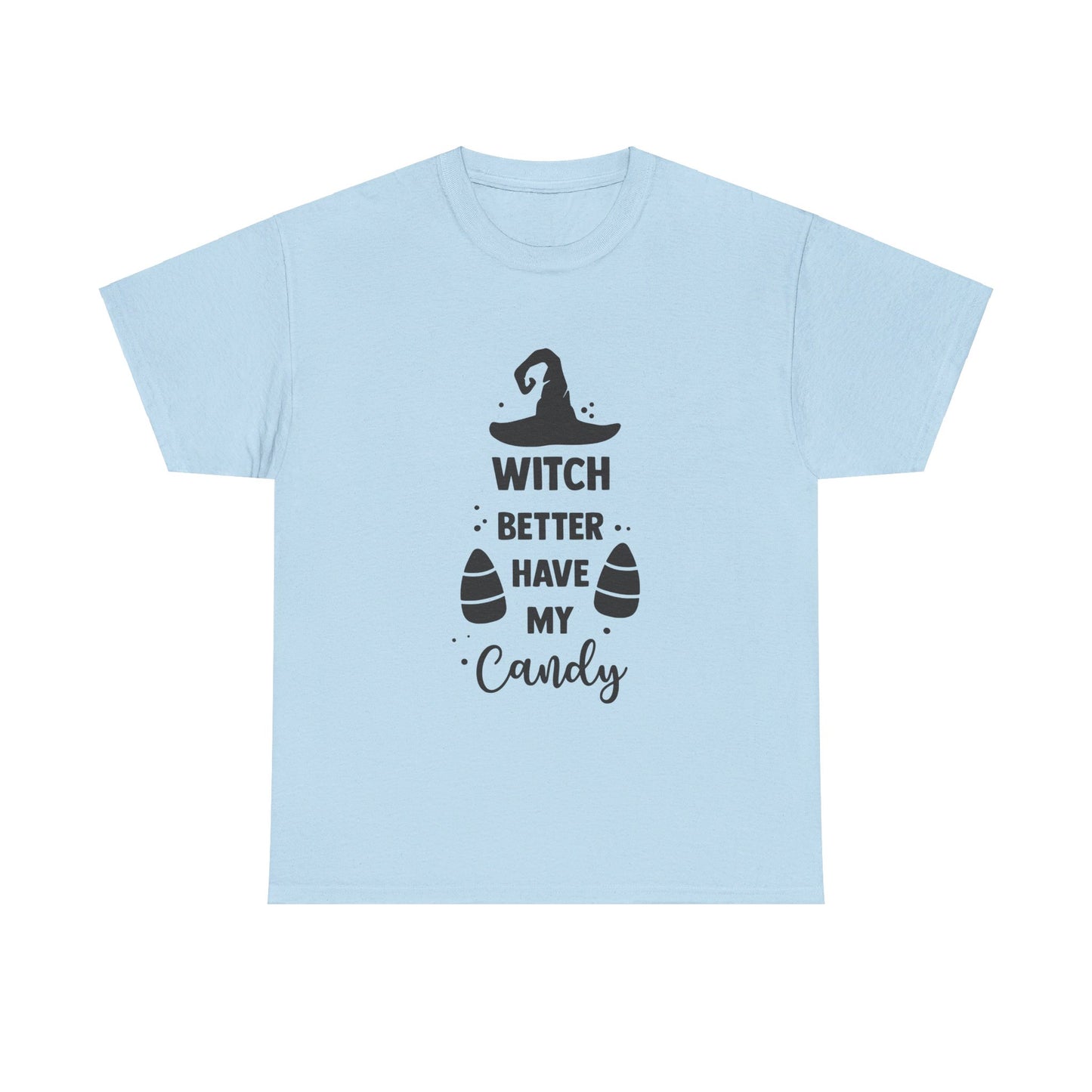 Witch better have my candy - T-Shirt