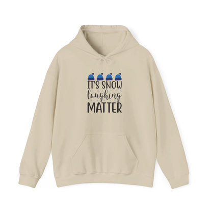 It’s Snow Laughing Matter, Seriously - Hooded Sweatshirt