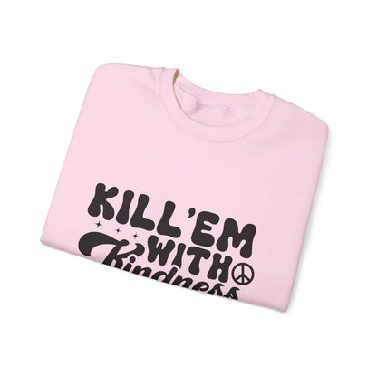 Kill'em With Kindness - Crewneck Sweatshirt
