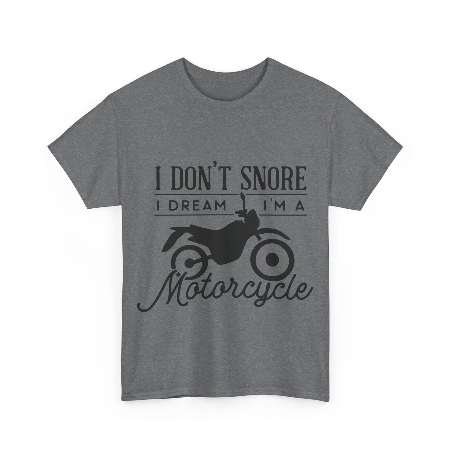 I Don’t Snore, I Dream T-Shirt