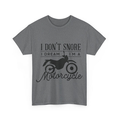 I Don’t Snore, I Dream T-Shirt