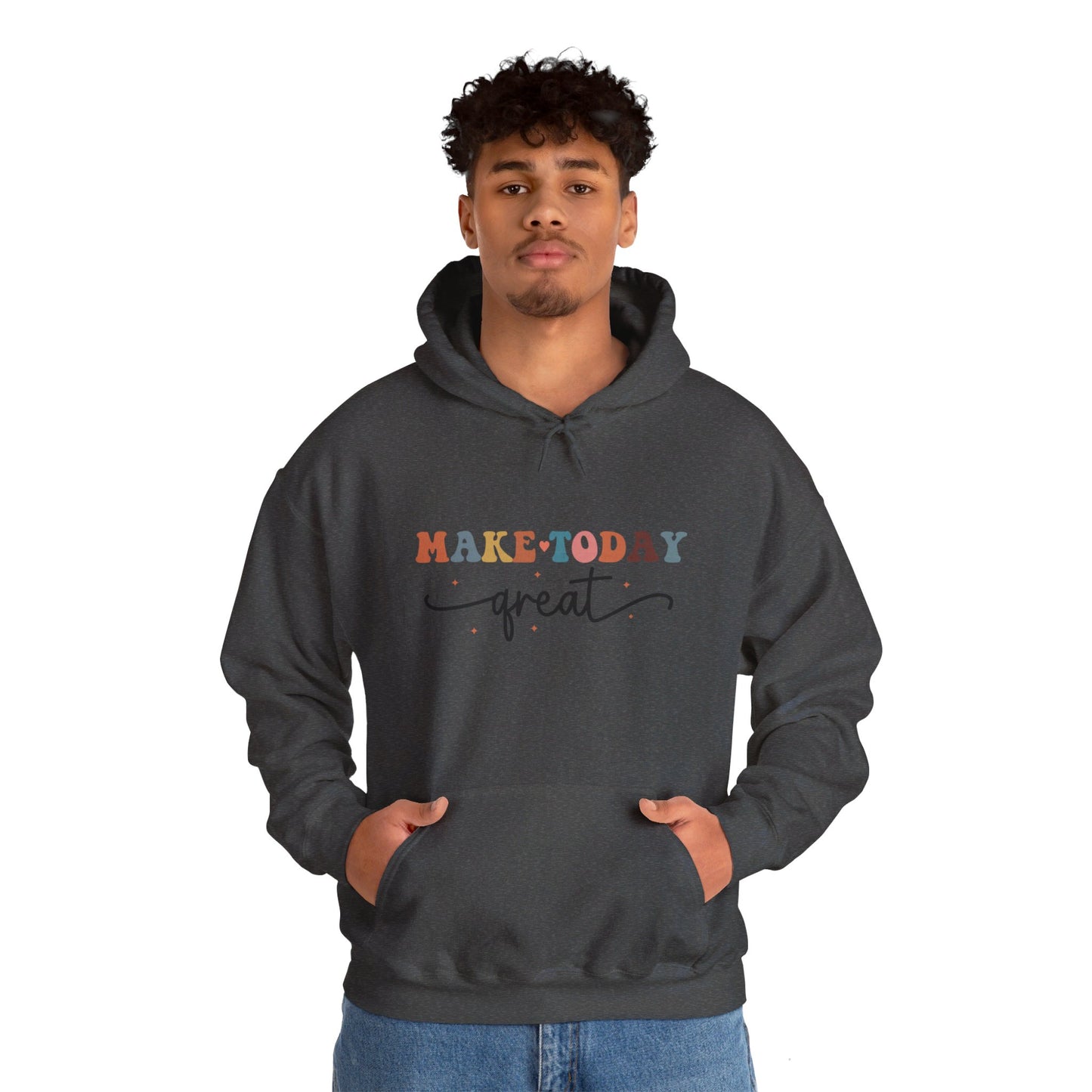 Make Today Great - Hooded Sweatshirt