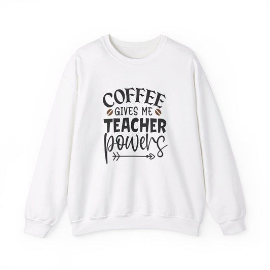 Coffee Gives Me Teacher Power - Sweatshirt