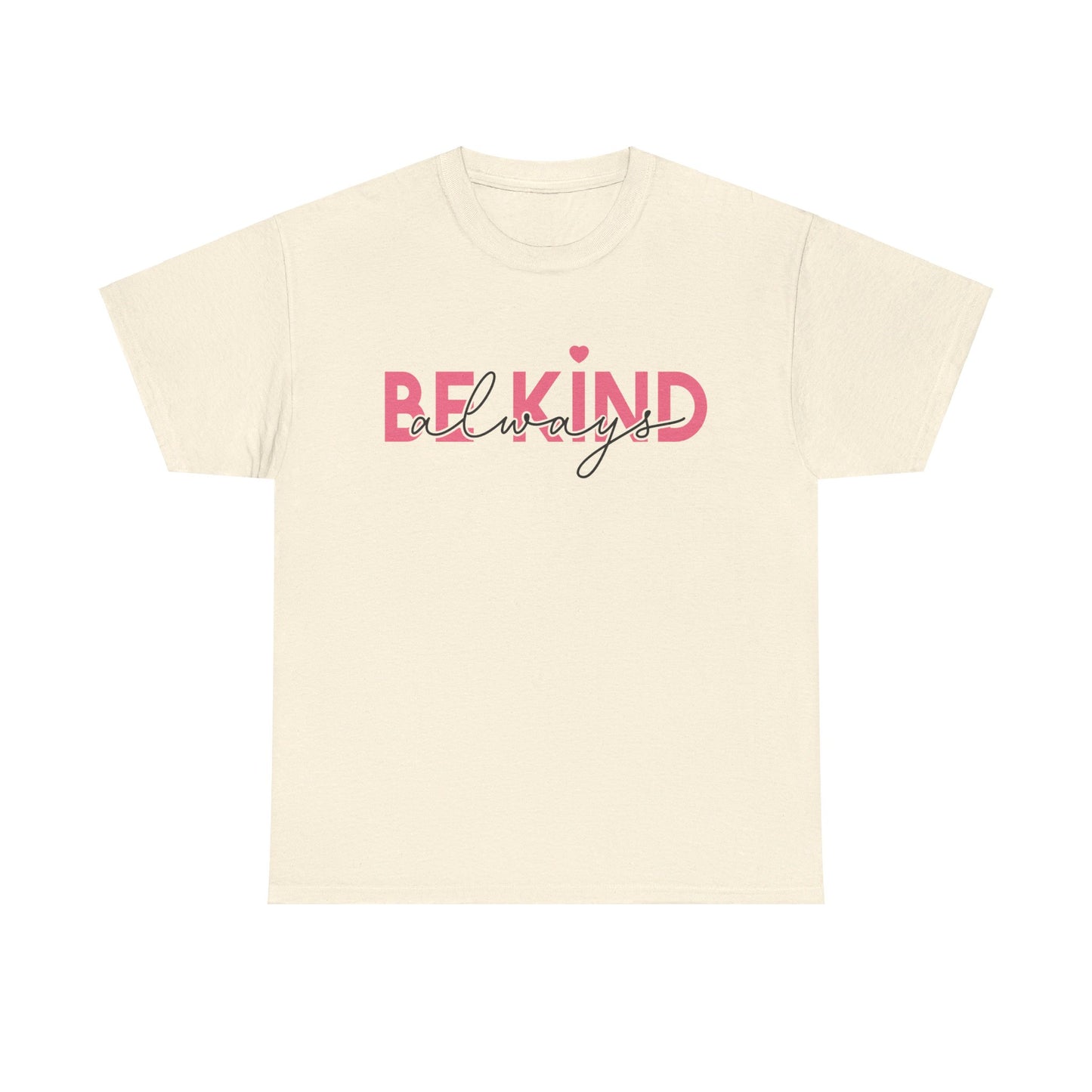 Be Kind Always - T-Shirt