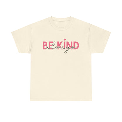 Be Kind Always - T-Shirt