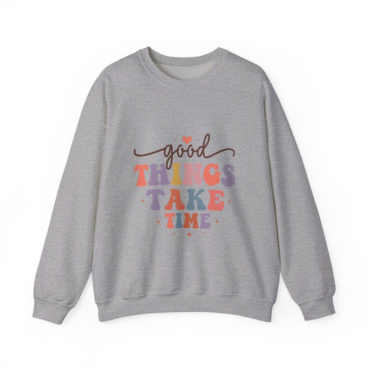 Good Things Take Time - Sweatshirt