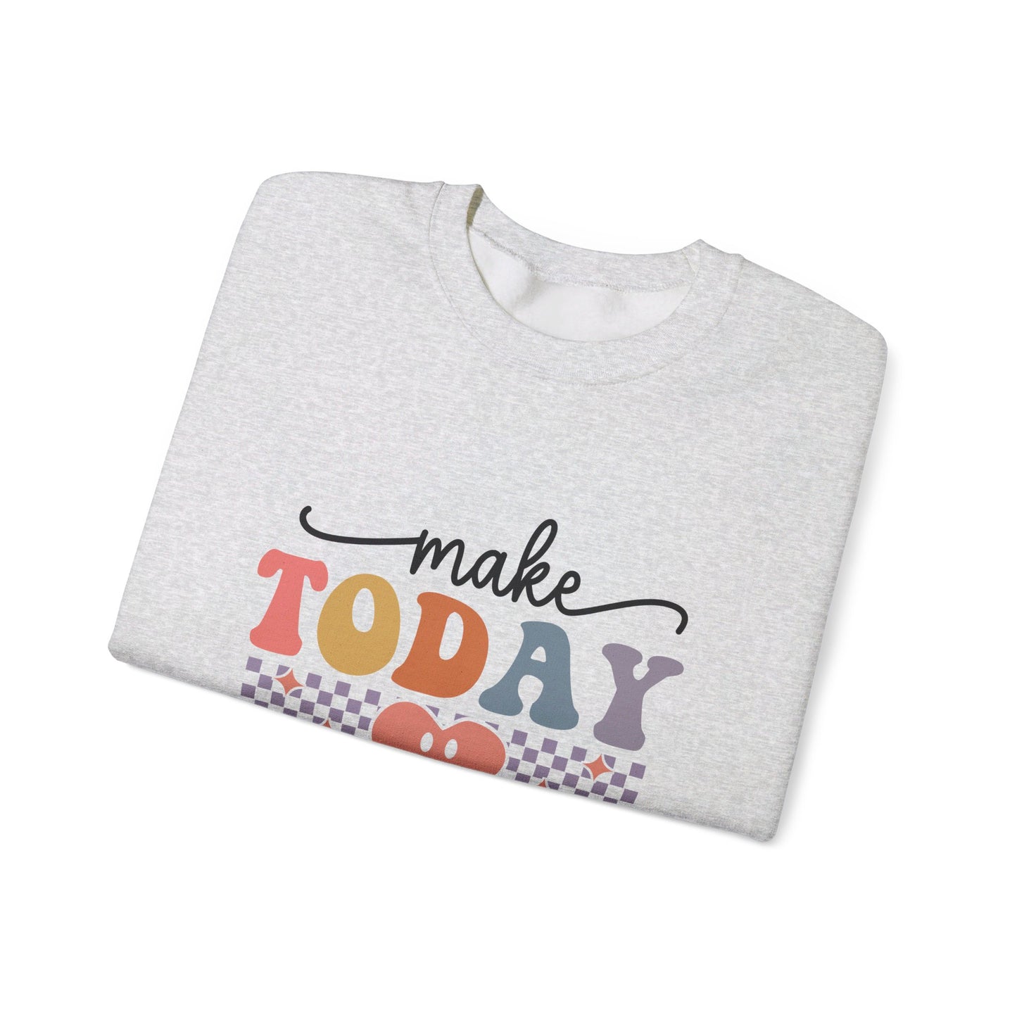 Make Today Great - Sweatshirt