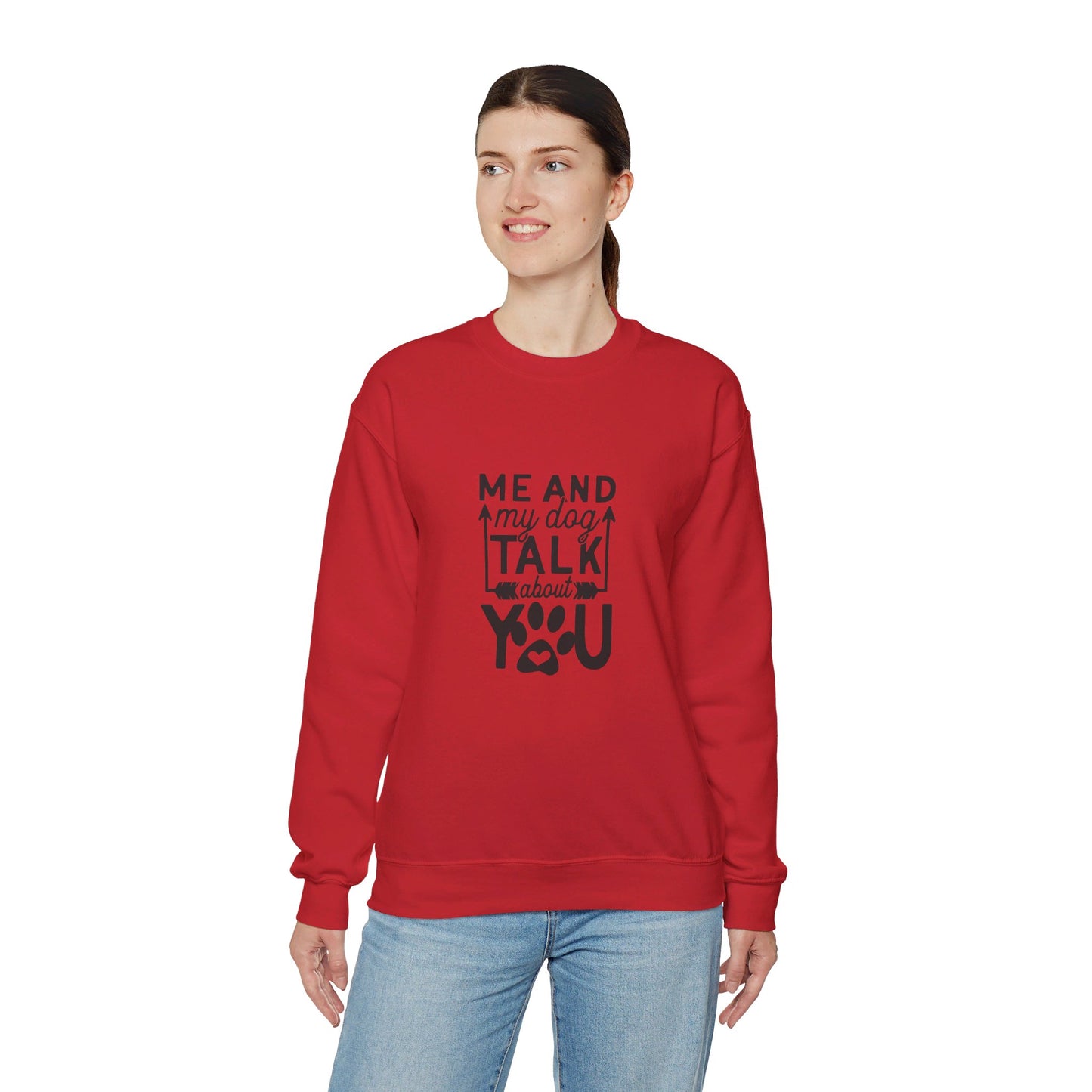 Me And My Dog Talk About You - Sweatshirt